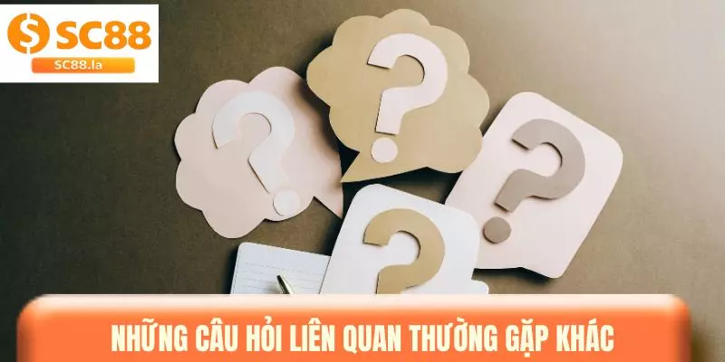 Câu Hỏi Liên Quan - Tổng Hợp Vấn Đề Thường Gặp Từ Hội Viên