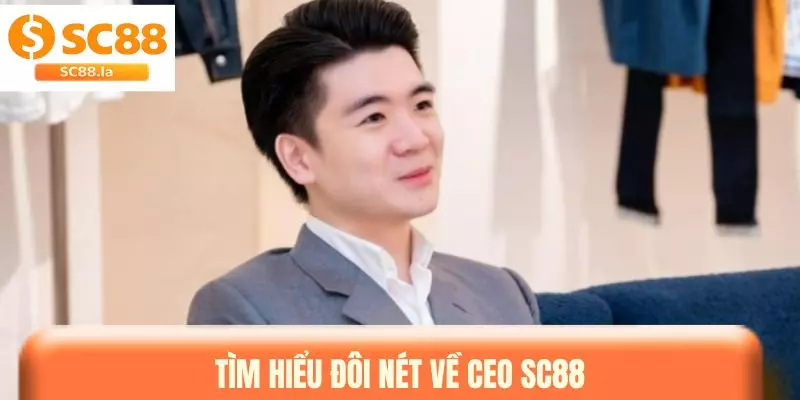 CEO SC88 - Người Dẫn Dắt Hành Trình Tăng Trưởng Ổn Định CEO SC88 - Người Dẫn Dắt Hành Trình Tăng Trưởng Ổn Định